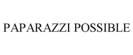 PAPARAZZI POSSIBLE trademark