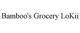 BAMBOO'S GROCERY LOKII trademark