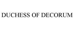 DUCHESS OF DECORUM trademark