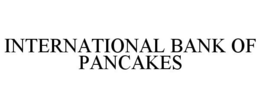 INTERNATIONAL BANK OF PANCAKES trademark