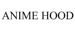 ANIME HOOD trademark