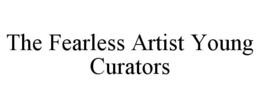 THE FEARLESS ARTIST YOUNG CURATORS trademark