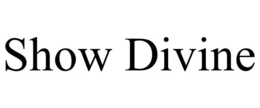 SHOW DIVINE trademark