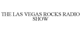 THE LAS VEGAS ROCKS RADIO SHOW trademark