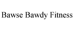 BAWSE BAWDY FITNESS trademark