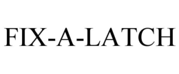 FIX-A-LATCH trademark