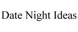 DATE NIGHT IDEAS trademark