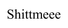 SHITTMEEE trademark