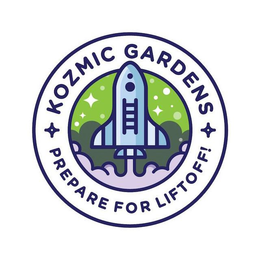 KOZMIC GARDENS PREPARE FOR LIFTOFF! trademark
