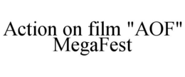 ACTION ON FILM "AOF" MEGAFEST trademark