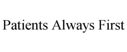 PATIENTS ALWAYS FIRST trademark