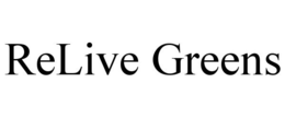 RELIVE GREENS trademark