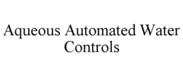 AQUEOUS AUTOMATED WATER CONTROLS trademark
