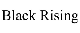 BLACK RISING trademark