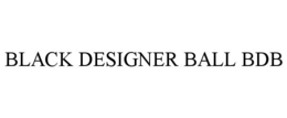 BLACK DESIGNER BALL BDB trademark