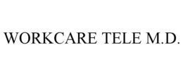 WORKCARE TELE M.D. trademark