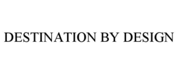 DESTINATION BY DESIGN trademark