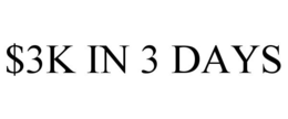 $3K IN 3 DAYS trademark