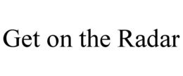 GET ON THE RADAR trademark