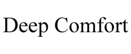 DEEP COMFORT trademark