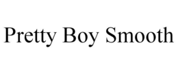 PRETTY BOY SMOOTH trademark