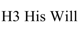 H3 HIS WILL trademark