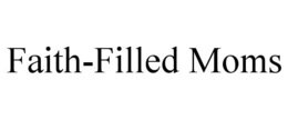 FAITH-FILLED MOMS trademark