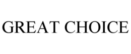 GREAT CHOICE trademark