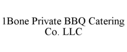 1BONE PRIVATE BBQ CATERING CO. LLC trademark