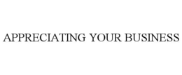 APPRECIATING YOUR BUSINESS trademark