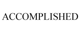 ACCOMPLISHED trademark