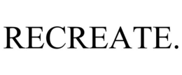RECREATE. trademark