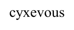 CYXEVOUS trademark