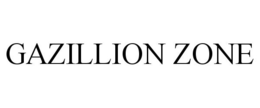 GAZILLION ZONE trademark