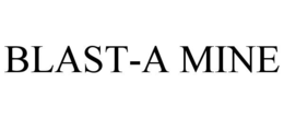 BLAST-A MINE trademark