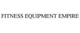 FITNESS EQUIPMENT EMPIRE trademark