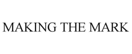MAKING THE MARK trademark