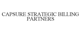 CAPSURE STRATEGIC BILLING PARTNERS trademark