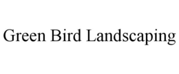 GREEN BIRD LANDSCAPING trademark