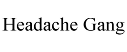 HEADACHE GANG trademark