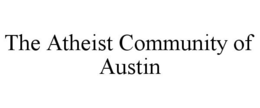 THE ATHEIST COMMUNITY OF AUSTIN trademark