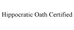 HIPPOCRATIC OATH CERTIFIED trademark