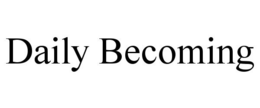 DAILY BECOMING trademark