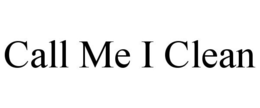 CALL ME I CLEAN trademark