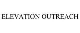 ELEVATION OUTREACH trademark