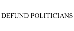DEFUND POLITICIANS trademark