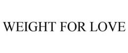 WEIGHT FOR LOVE trademark