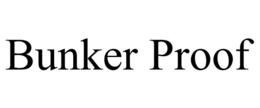 BUNKER PROOF trademark