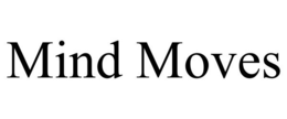 MIND MOVES trademark