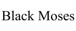 BLACK MOSES trademark